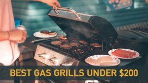 Best Gas Grills Under $200 in 2020 - Top Rated Cheap Gas Grills Reviewed